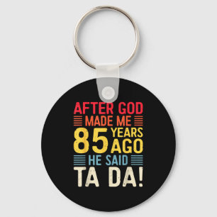 Nadat God Me 85 Jaar Geleden Maakte Zei Hij Ta Da Sleutelhanger
