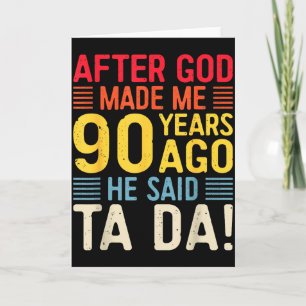 Nadat God Me 90 Jaar Geleden Maakte Zei Hij Ta Da Kaart