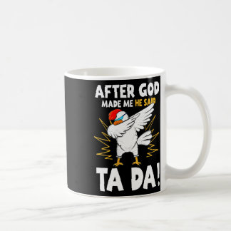 Nadat God Mij Had Gemaakt Zei Hij Tada Grappige Da Koffiemok