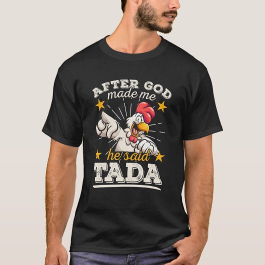 Nadat God mij heeft gemaakt zei hij Tada Happy Fun T-shirt (Voorkant)