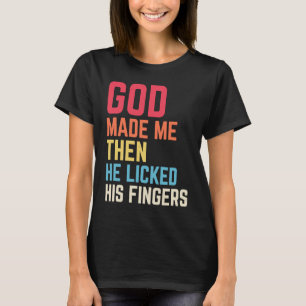 Nadat God mij heeft gemaakt, zei hij Tada voor Man T-shirt