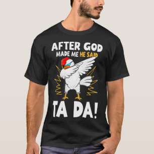 Nadat God Mij Maakte Zei Hij Tada Grappige Dabbing T-shirt