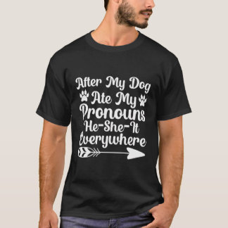 Nadat mijn hond mijn voornaamwoorden had opgegeten t-shirt