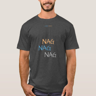 NAG NAG NAG T-SHIRT