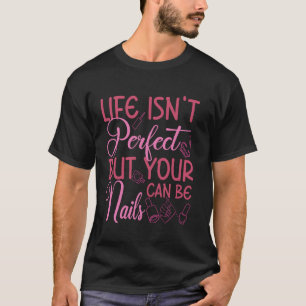 Nagel Tech Citaat Werk Uniform Nagellak Leven Is N T-shirt