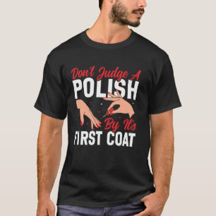 Nagel Tech Citaat Werk Uniform Nagellak Niet Oorde T-shirt