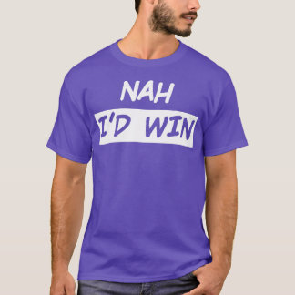 Nah Id Win T-shirt