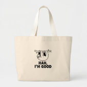 Nah, I'm Good Grote Tote Bag (Voorkant)