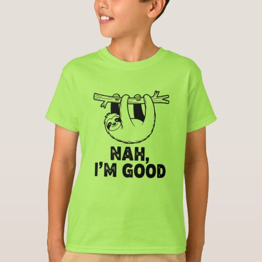 Nah, I'm Good T-shirt (Voorkant)