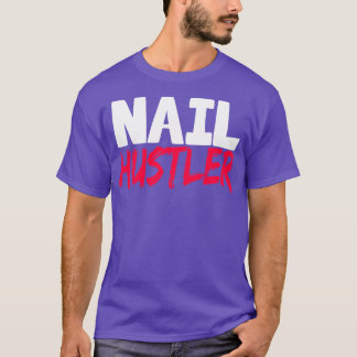 Nail Hustler T-shirt