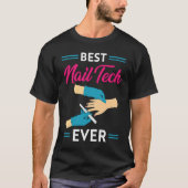 Nail Technician Best Nail Tech Ever Nail Tech T-shirt (Voorkant)