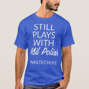 Nail Technicus speelt Poolse Nail Tech Artist T-shirt