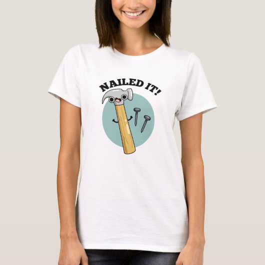 Nailed it Funny Hammer Nail Pun T-shirt (Voorkant)