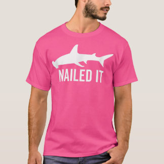 Nailed it Hammerhead Shark Funny Dierenvriend Gift T-shirt