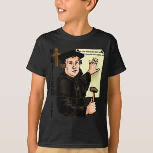Nailed It Hervormingsdag Martin Luther Lutheranism T-shirt