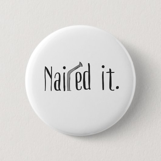 Nailed it ronde button 5,7 cm (Voorkant)