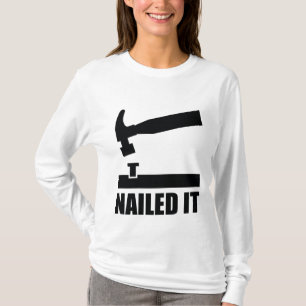 Nailed it t-shirt