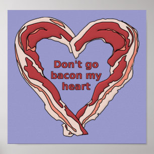 N'allez pas Bacon Mon Coeur Drôle Poster Signe