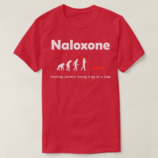 Naloxone Proving Darwin Wrong 2 mg tegelijkertijd T-shirt (Design voorkant)