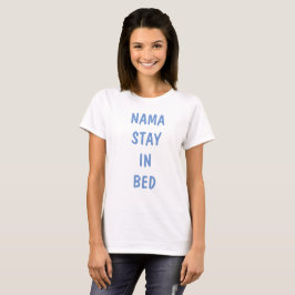 Nama blijft in bed t-shirt