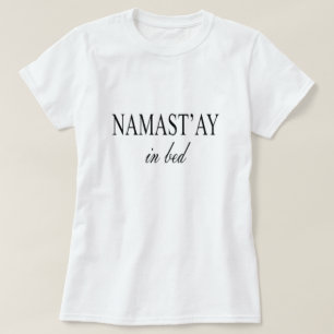 NAMASTAY IN BED T-SHIRT