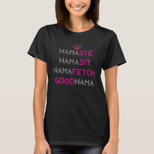 Namaste Namasit Namafetch GoedNama Yoga Hindi Groe T-shirt