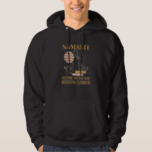 Namaste Thuis met mijn Boston Terrier uitspraken H Hoodie