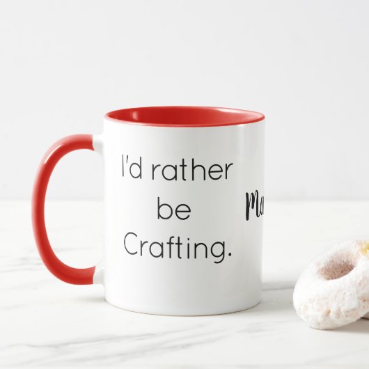 Name || I'd rather be Crafting Quote Red Combo Mok (Met donut)
