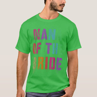 NANA OF THE BRIDE Bridal Party Grandma Family Gran T-shirt