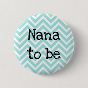 Nana te worden blauwgroen Chevron Baby shower pin Ronde Button 5,7 Cm