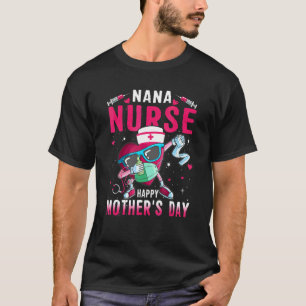 Nana Verpleegster Happy Moederdag Verpleegster Lif T-shirt
