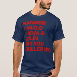 Nandor Laszlo Nadja en Colin not you Guillermo T-shirt