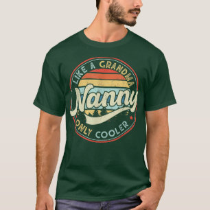 Nanny als een oma alleen cooler moeders D T-shirt