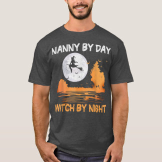 Nanny by Day Witch By Night Women Halloween654 T-shirt