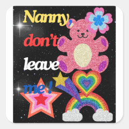 Nanny, laat me niet ! vierkante sticker