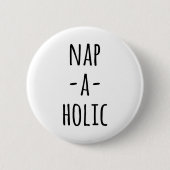 Nap-A-Holic Funny Quote Ronde Button 5,7 Cm (Voorkant)
