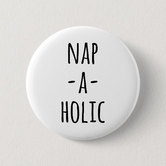 Nap-A-Holic Funny Quote Ronde Button 5,7 Cm (Voorkant)
