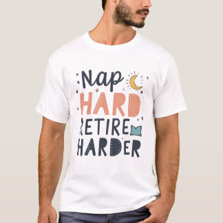 Nap Hard pensioen Harder Grappig Shirt