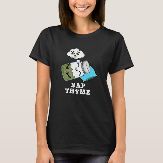 Nap Thyme Funny Sleeping Herb Pun Dark BG T-shirt (Voorkant)