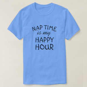 NAP TIME IS MY HAPPY UUR T-Shirt