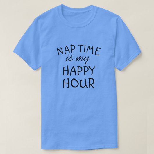 NAP TIME IS MY HAPPY UUR T-Shirt (Design voorkant)