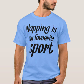 Napping is My Favourite Sport Funny Laziness Quo T-shirt