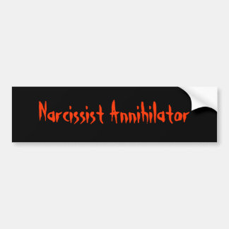 Narcissist Annihilator Bumpersticker