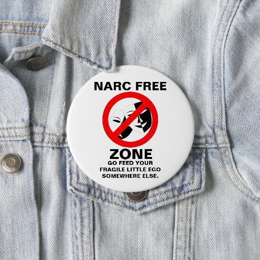Narcissist/Narc Free Zone Button (In situ)