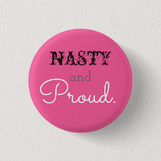 Nasty en Proud Ronde Button 3,2 Cm