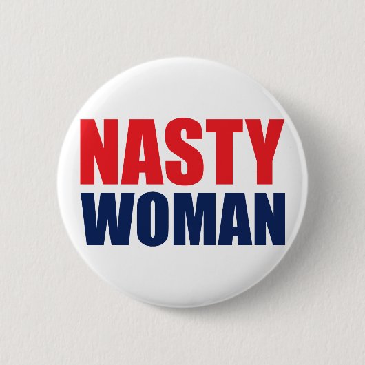 Nasty Woman Badge Pin Button (Voorkant)