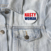 Nasty Woman Badge Pin Button (In situ)