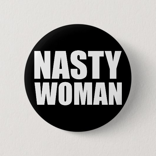 Nasty Woman Badge Pin Button (Voorkant)