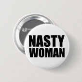Nasty Woman Badge Pin Button (Voorkant /achterkant)