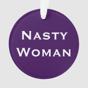 Nasty Woman, vetgedrukte tekst op licht en donker  Ornament